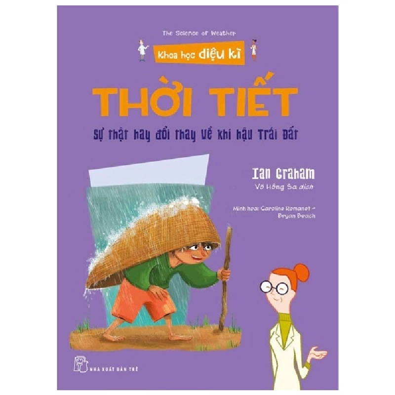 Khoa học diệu kỳ. Thời tiết - Sự thật hay đổi thay về khí hậu Trái Đất - Ian Graham, Caroline Romanet - Bryan Beach minh họa 2022 New 100% HCM.PO 47261