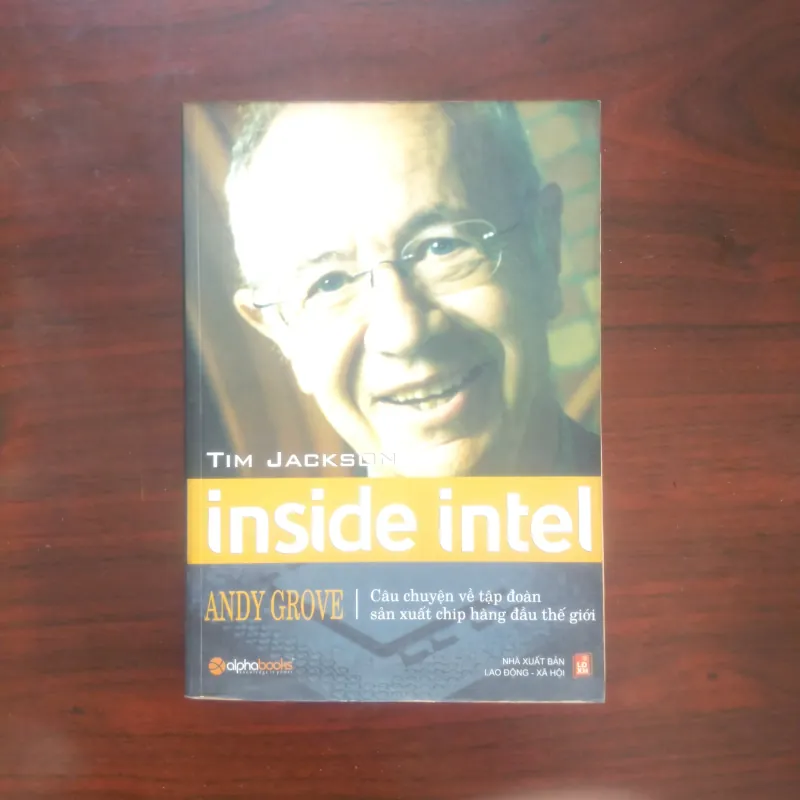 [Sách Kinh Tế] Inside Intel - Câu Chuyện Về Andy Grove Và Tập Đoàn Intel (Tim Jackson) 907643