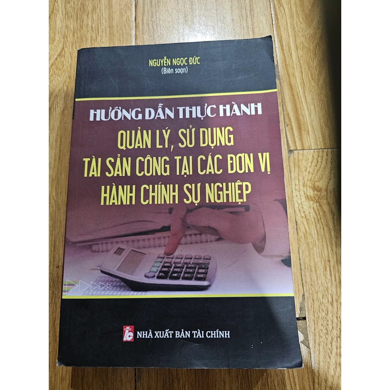 Hướng dẫn thực hành quản lý, sử dụng tài sản công tại các đơn vị hành chính sự nghiệp  380445