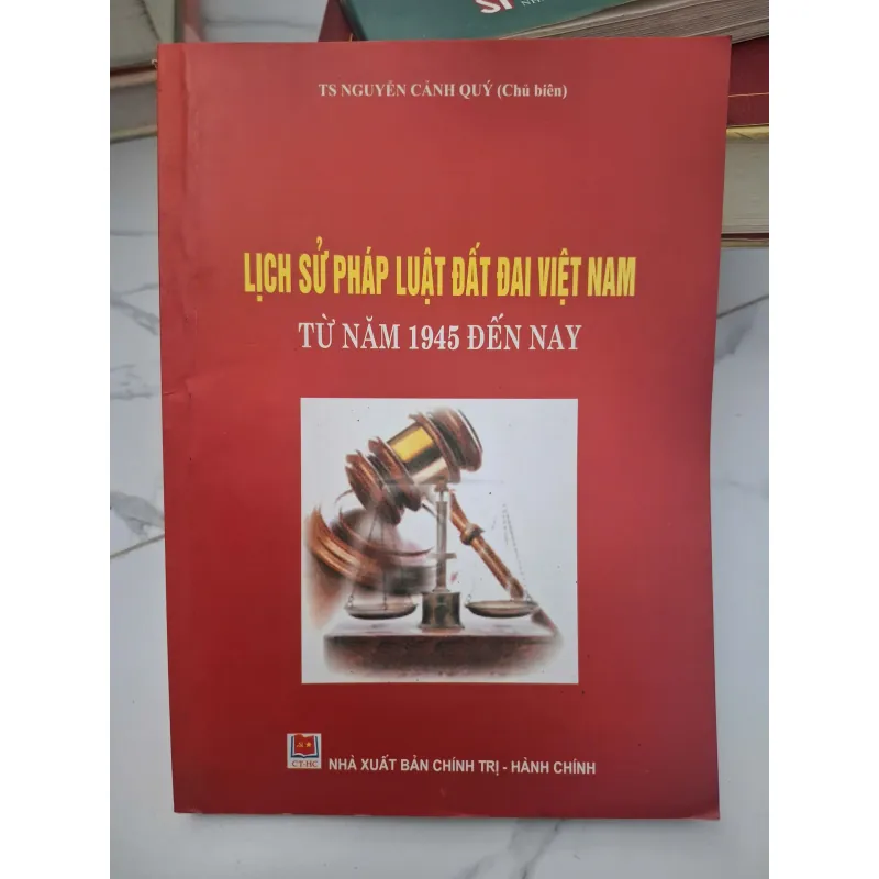 Lịch sử Pháp luật Đất đai Việt Nam từ năm 1945 đến nay - TS. Nguyễn Cảnh Quý 696336
