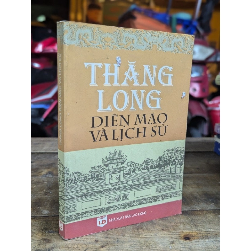 THĂNG LONG DIỆN MẠO VÀ LỊCH SỬ - NGỌC TÚ 324695