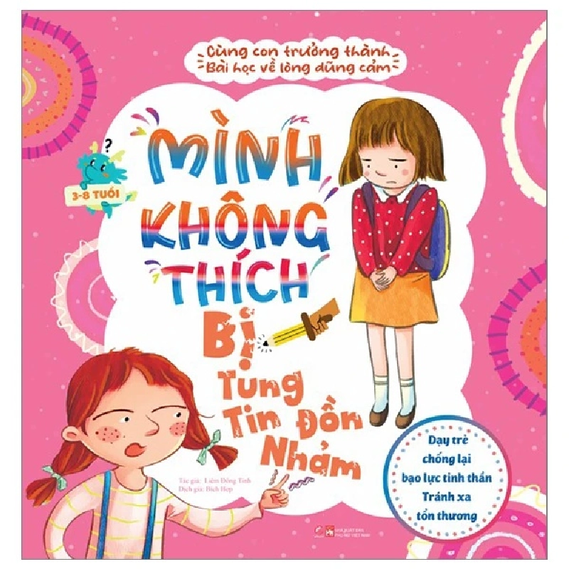 Cùng con trưởng thành - Mình không thích bị tung tin đồn nhảm - Bài học về sự dũng cảm - Dạy trẻ chống lại bạo lực tinh thần - - LINHLANBOOKS - Sách Mẹ và bé 923626