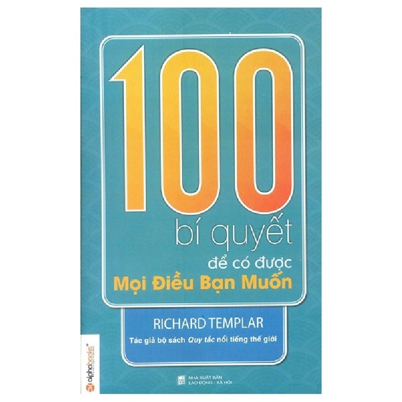 100 Bí Quyết Để Có Được Mọi Điều Bạn Muốn - Richard Templar 67457