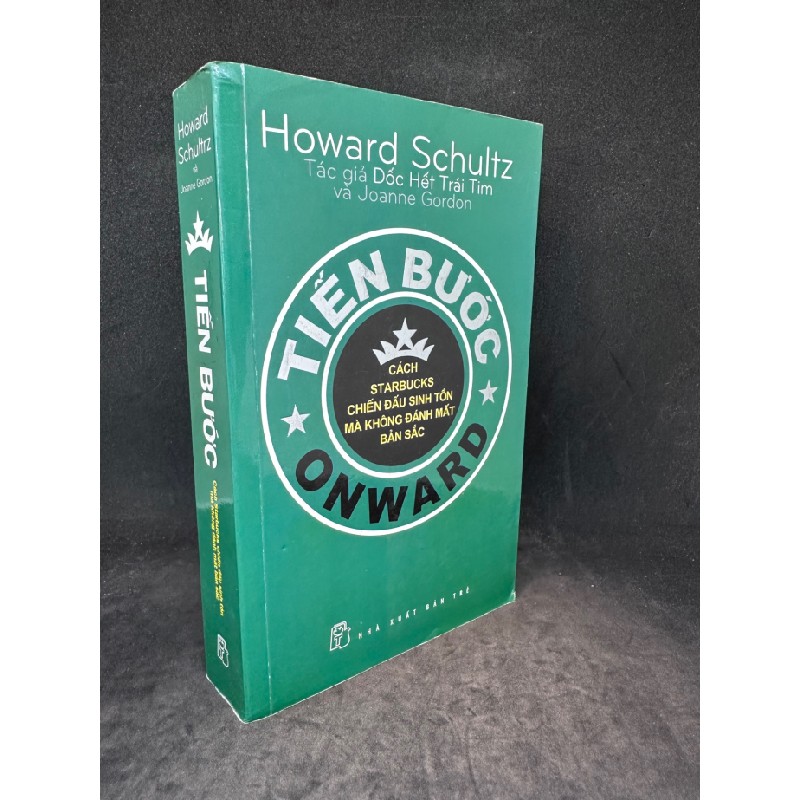 Tiến bước - Cách Starbucks chiến đấu sinh tồn mà không đánh mất bản sắc Howard Schultz New 90% SBM2703 63935