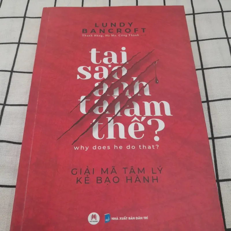 Sách tâm lý bạo hành- TẠI SAO ANH TA LÀM THẾ? WHY HE DO TH? Tg. Lundy Bancroft 958635