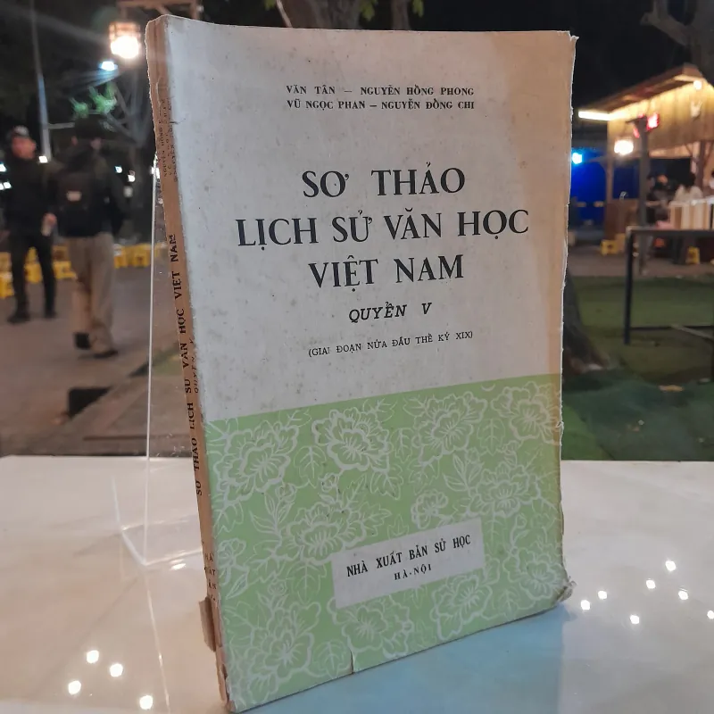 SƠ THẢO LỊCH SỬ VĂN HỌC VIỆT NAM - VŨ NGỌC PHAN, NGUYỄN ĐỔNG CHI, VĂN TÂN, LÊ HỒNG PHONG 759169