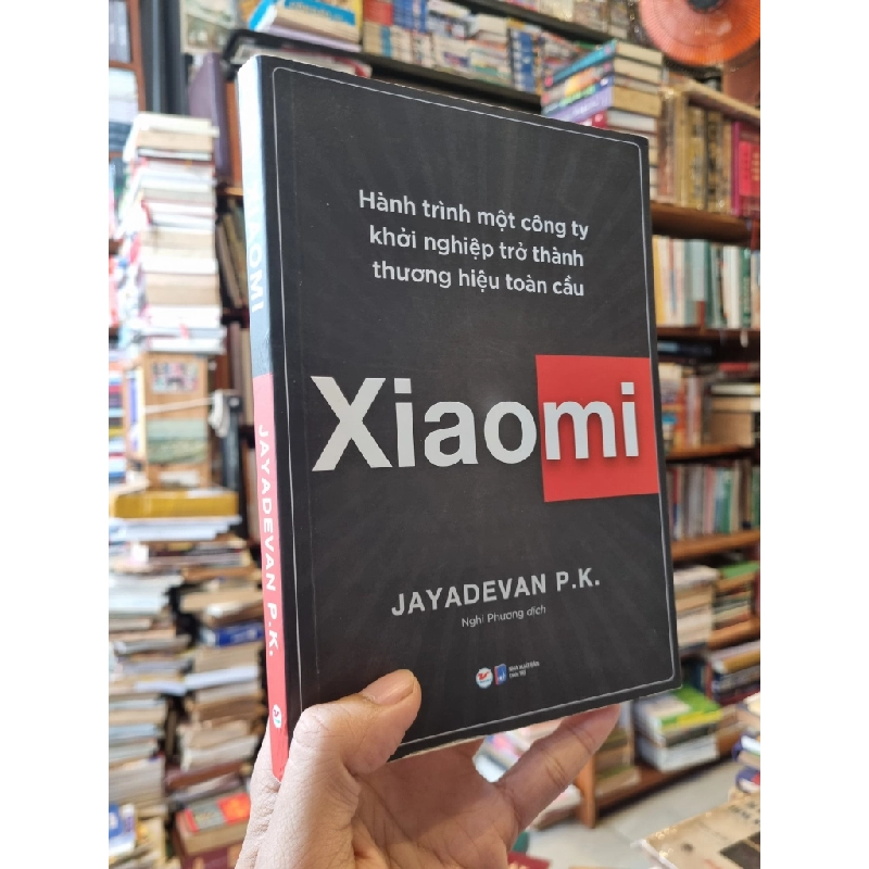 XIAOMI : Hành trình một công ty khởi nghiệp trở thành thương hiệu toàn cầu - Jayadevan P.K. 327533