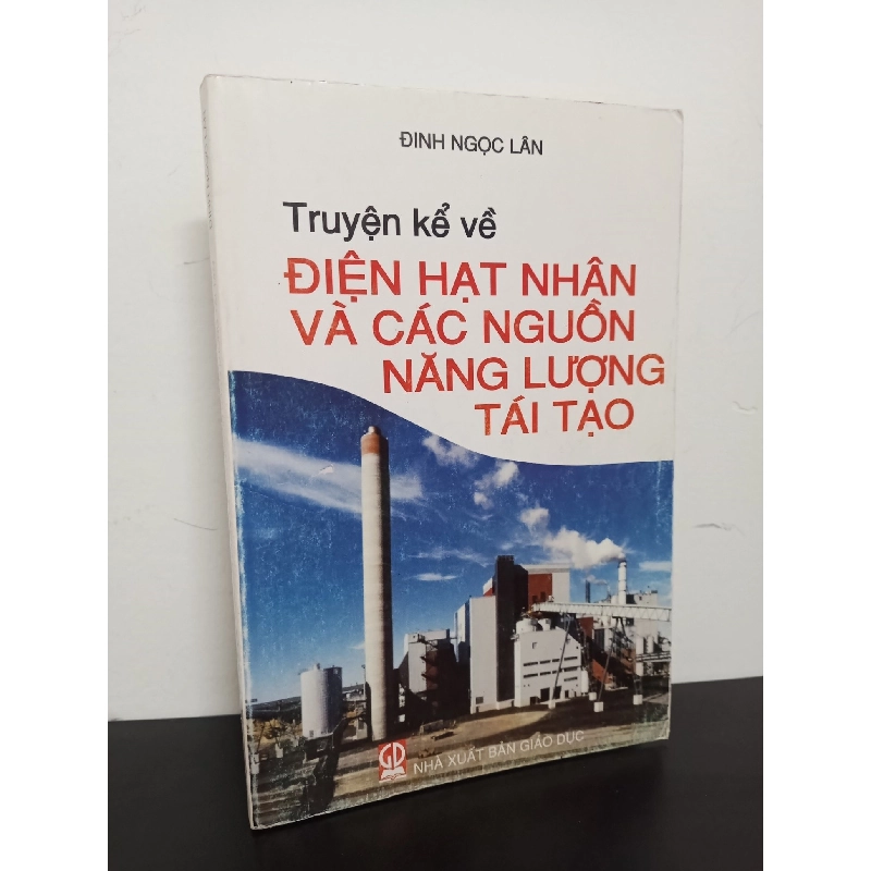 Truyện Kể Về Điện Hạt Nhân Và Các Nguồn Năng Lượng Tái Tạo (2007) - Đinh Ngọc Lân Mới 90% HCM.ASB0602 913306
