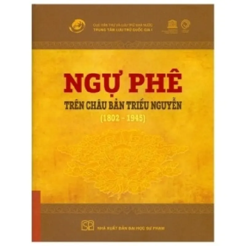 Ngự Phê Trên Châu Bản Triều Nguyễn (1802-1945) (Bìa Cứng) - Trung Tâm Lưu Trữ Quốc Gia 1 403042