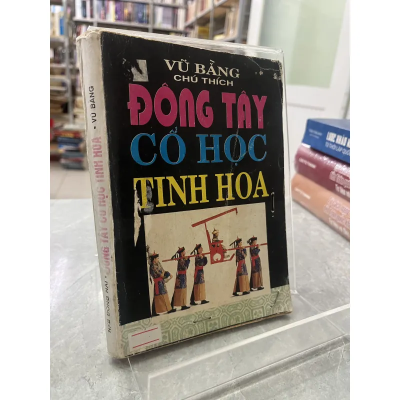 ĐÔNG TÂY CỔ HỌC TINH HOA - VŨ BẰNG 973412