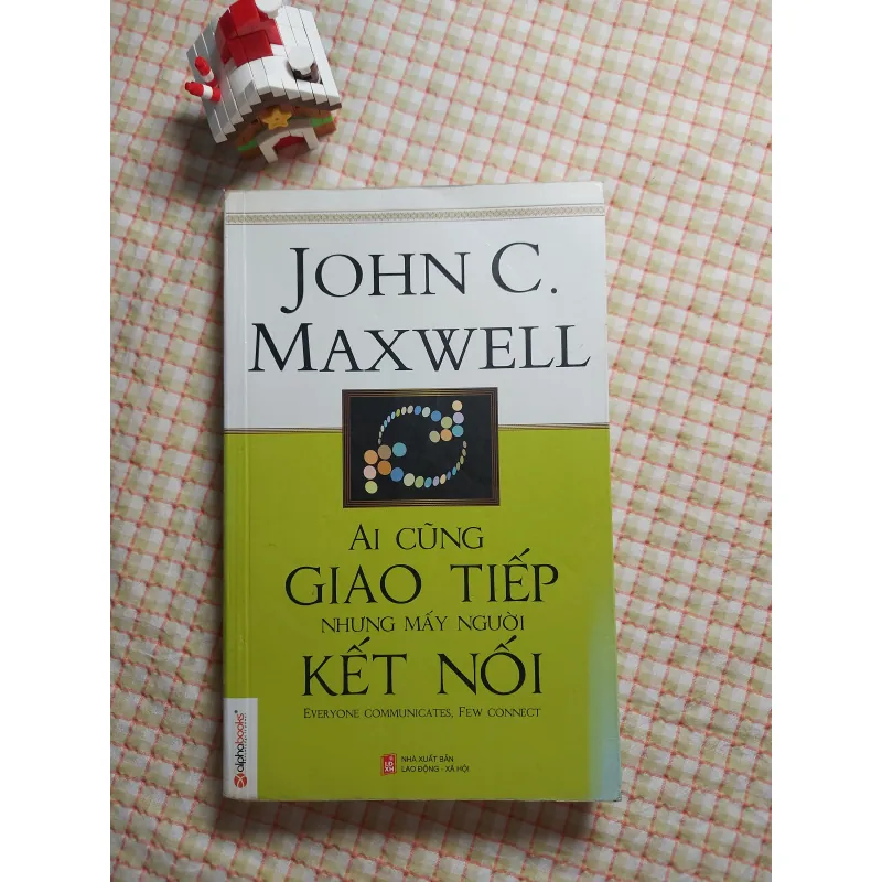 AI CŨNG GIAO TIẾP NHƯNG MẤY NGƯỜI KẾT NỐI - JOHN C.MAXWELL 751286