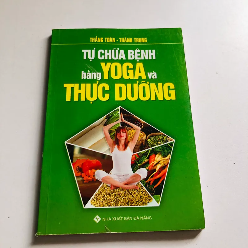 TỰ CHỮA BỆNH BẰNG YOGA VÀ THỰC DƯỠNG 564916