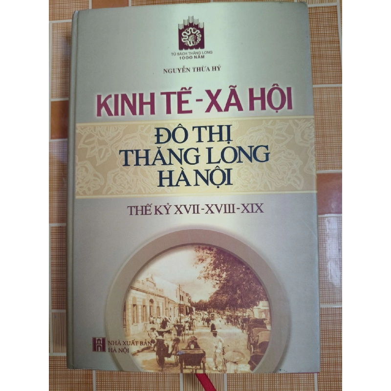 Kinh tế xã hội đô thị Thăng Long Hà Nội L6 - 2010 - 490 trang LỊCH SỬ - CHÍNH TRỊ - TRIẾT HỌC ANTQ2012-171 737595