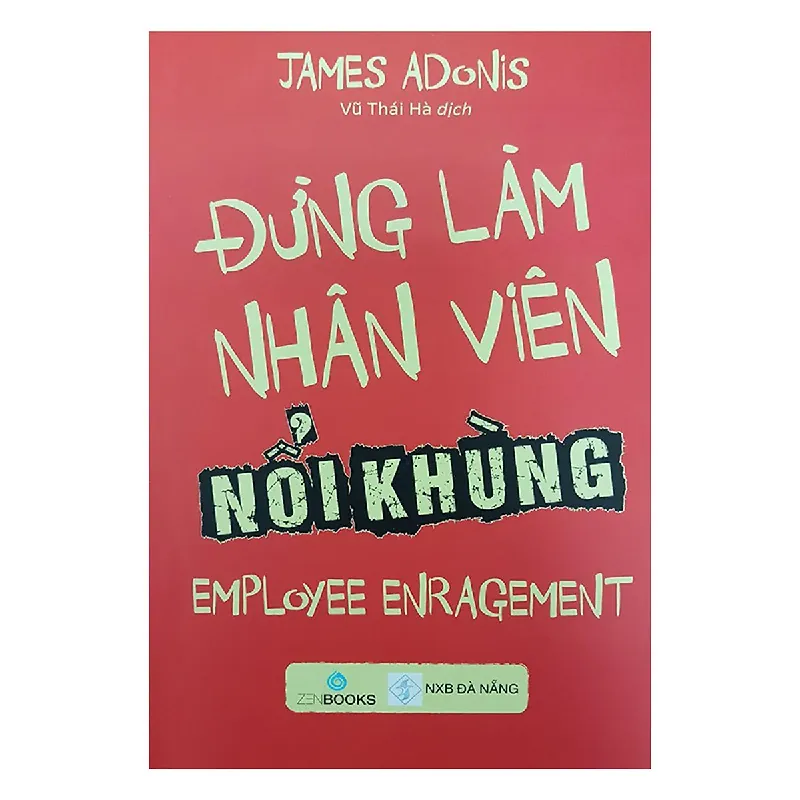 Đừng Làm Nhân Viên Nổi Khùng - James Adonis 296278