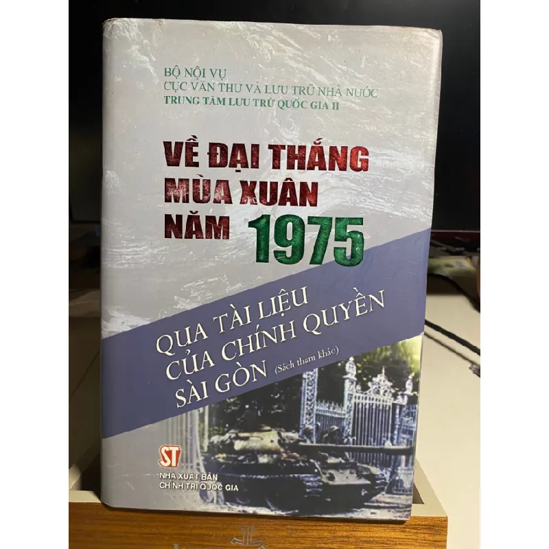 Về đại thắng mùa Xuân 1975 qua tài liệu của chính quyền Sài Gòn (bìa cứng có áo) -NXB Chính Trị Quốc Gia 2010 -Khổ 16x24cm,356 trang STB1319 Blogmeo 27525 584951