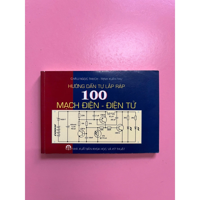 HƯỚNG DẪN TỰ LẮP RÁP 100 MẠCH ĐIỆN - ĐIỆN TỬ 497256