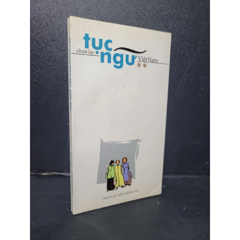 Tục ngữ Việt Nam chọn lọc tập 2 mới 90% bẩn bìa, ố nhẹ 2005 Kiều Văn HCM2205 VĂN HỌC 919099