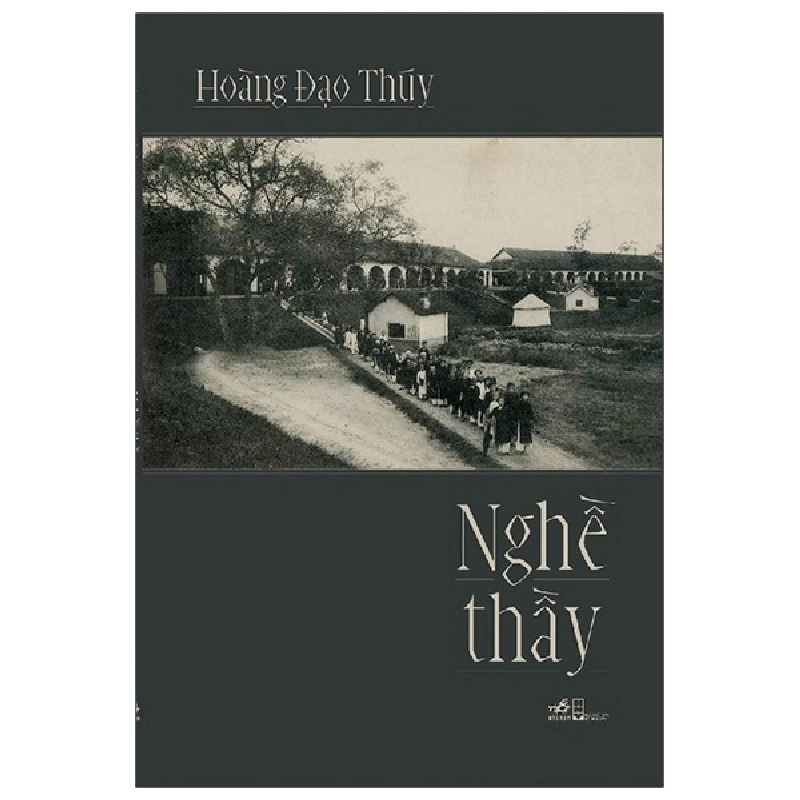 Nghề Thầy - Hoàng Đạo Thúy (Mới 100%) Phóng sự, ký sự, phê bình văn học, Nhã Nam - SÁCH ĐẠI HỌC 482410