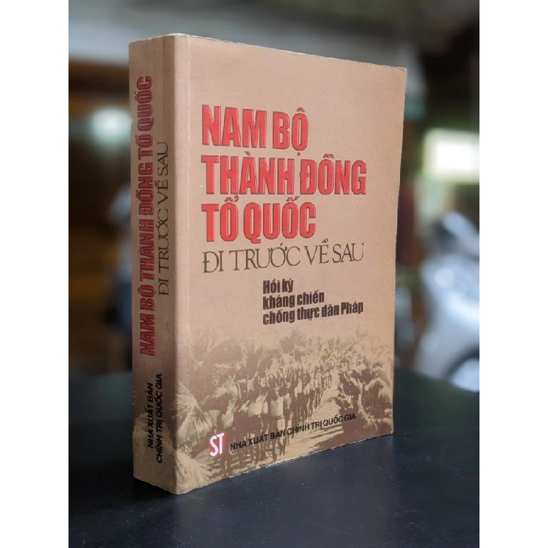 Nam Bộ thành đồng tổ quốc đi trước về sau - Hồi ký kháng chiến chống thực dân Pháp 389040