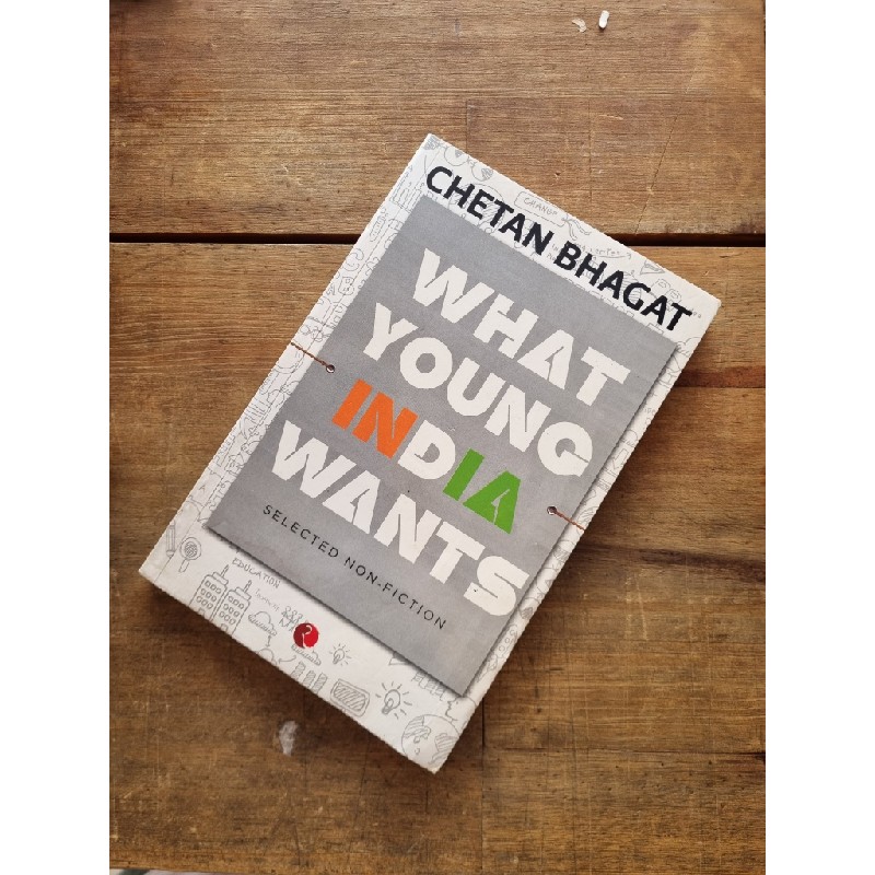 WHAT YOUNG INDIA WANTS : Selected Non-Fic - Chetan Bhagat 164766