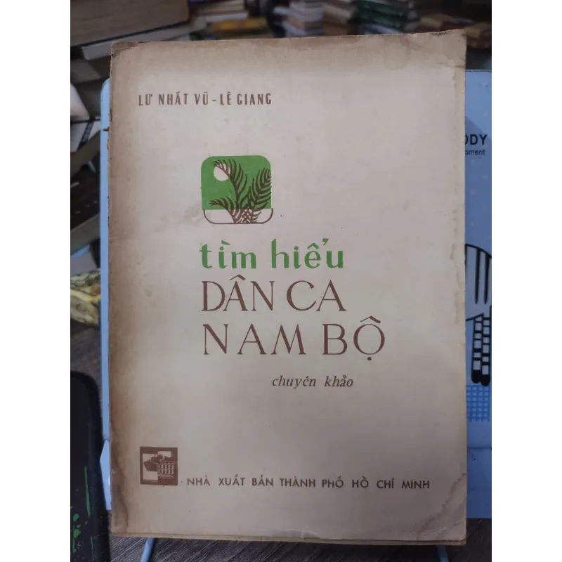 Sách: Tìm hiểu dân ca Nam Bộ  - Tác giả: Lư Nhất Vũ - Lê Giang (A3) 598459