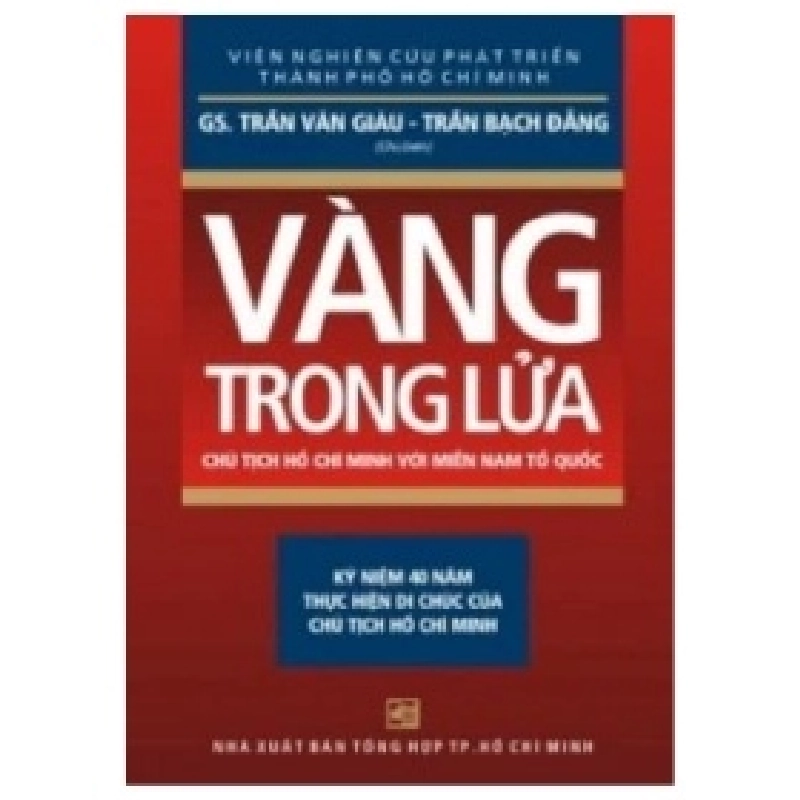 Vàng Trong Lửa - Chủ Tịch Hồ Chí Minh Với Miền Nam Tổ Quốc - GS. Trần Văn Giàu 359735