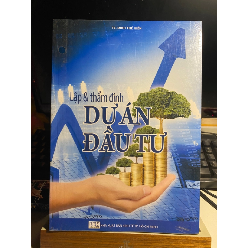 Lập và Thẩm Định Dự Án Đầu Tư - TS Đinh Thế Hiển 433947