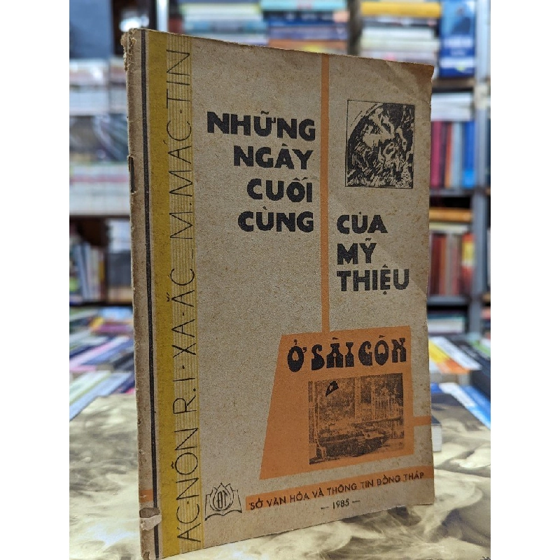 Những ngày cuối cùng của Mỹ - Thiệu ở Sài Gòn - Ác-nôn R.I-xa ắc & M. Mác-tin 119872