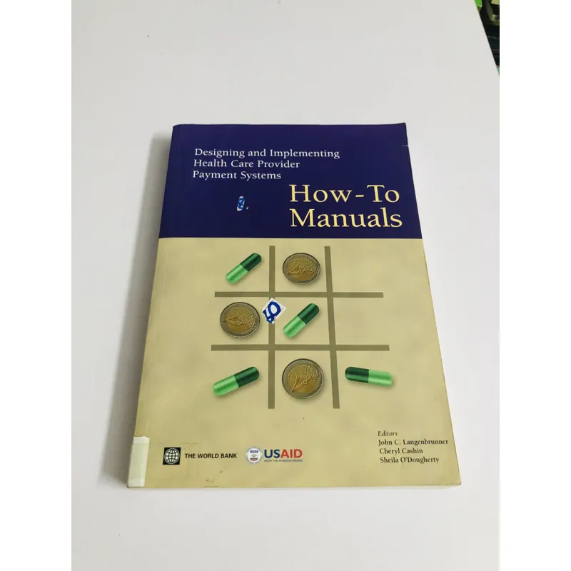 DESIGNING AND IMPLEMENTING HEALTH CARE PROVIDER PAYMENT SYSTEMS – HOW-TO MANUALS 726515