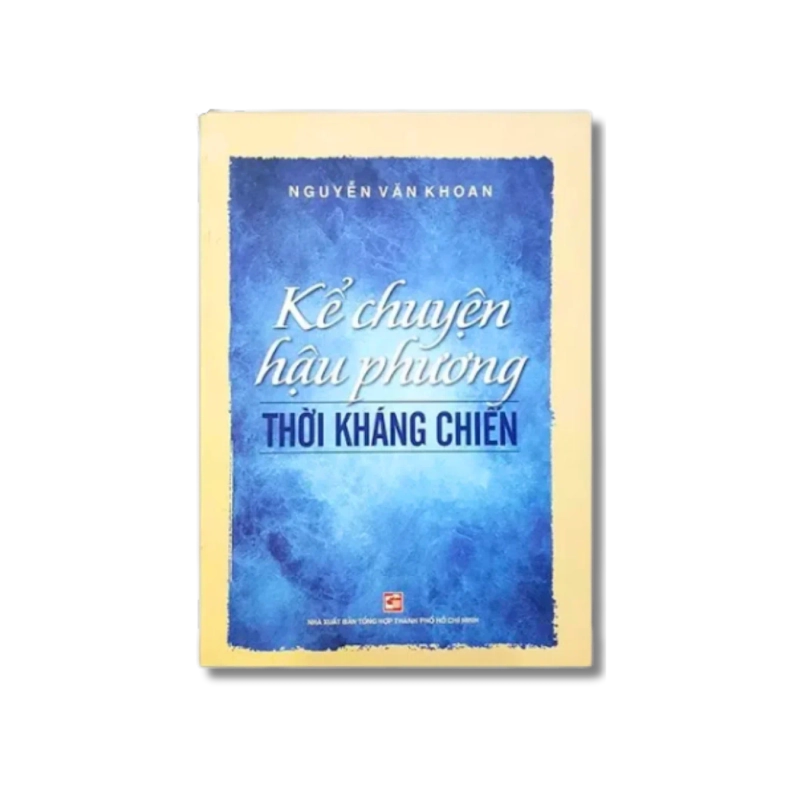 Kể chuyện hậu phương thời kháng chiến - Nguyễn Văn Khoan 725160