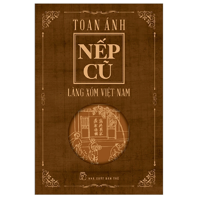 Nếp cũ - Làng xóm Việt Nam - Toan Ánh 2023 New 100% HCM.PO 56967