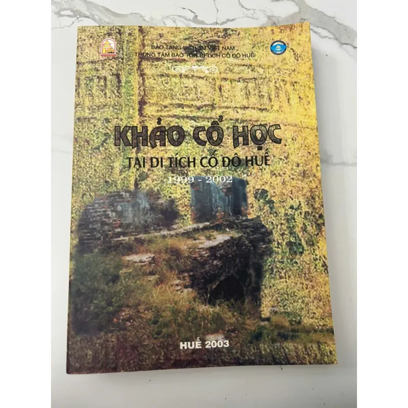 Khảo Cổ Học Tại Di Tích Cố Đô Huế 1999 - 2002 - Trung tâm Bảo tồn Di tích Cố đô Huế 705848