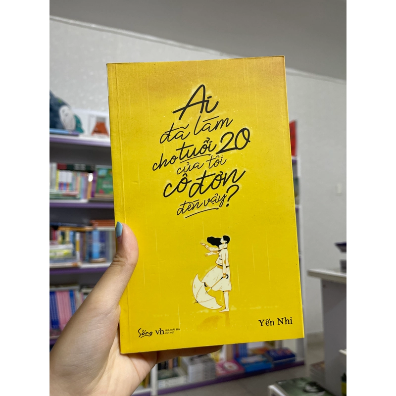 Ai đã làm cho tuổi 20 của tôi cô đơn đến vậy? - Yến Nhi 467422