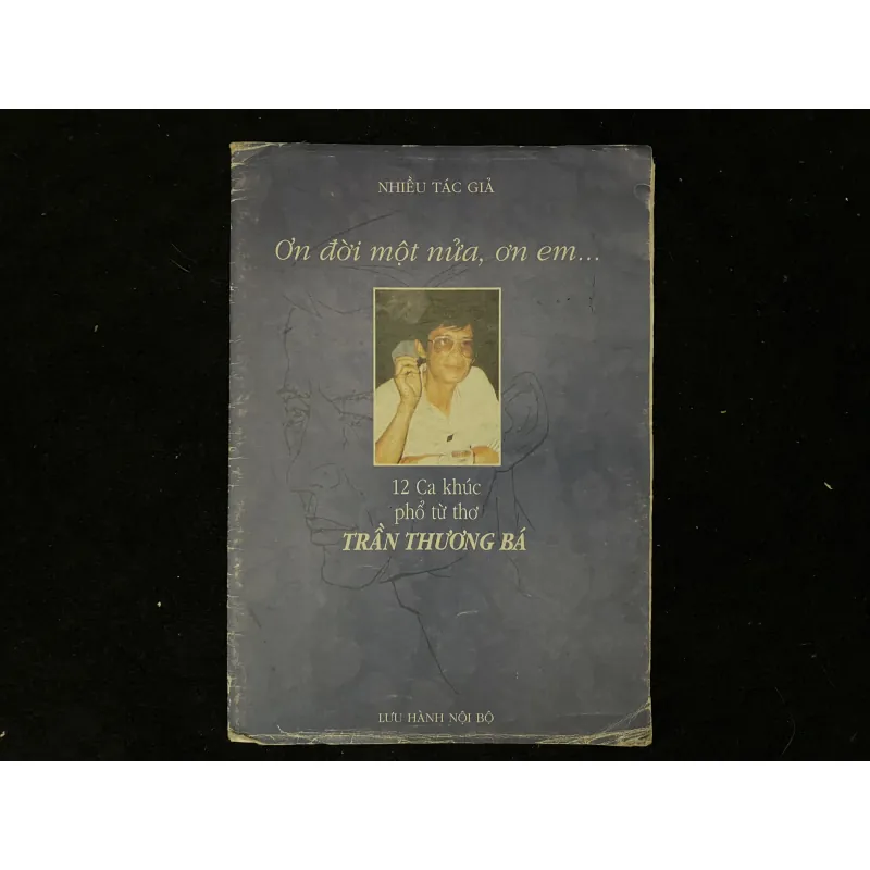 Tập nhạc: Ơn đời một nửa, ơn em.. Trần Thương Bá. ( lưu hành nội bô) 1024304