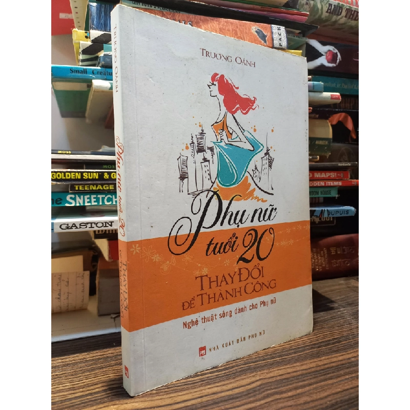 Phụ nữ tuổi 20 thay đổi để thành công - Trương Oánh 354629