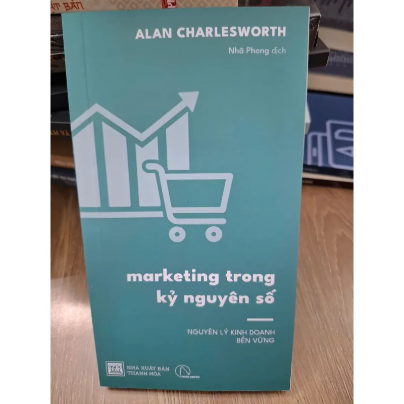 marketing trong kỷ nguyên số - Alan Charlesworth - Kinh doanh 693671