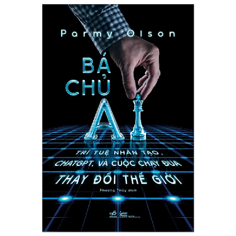 Bá Chủ AI - Trí Tuệ Nhân Tạo, ChatGPT, Và Cuộc Chạy Đua Thay Đổi Thế Giới (2025) (Bìa Cứng) - Parmy Olson 699720