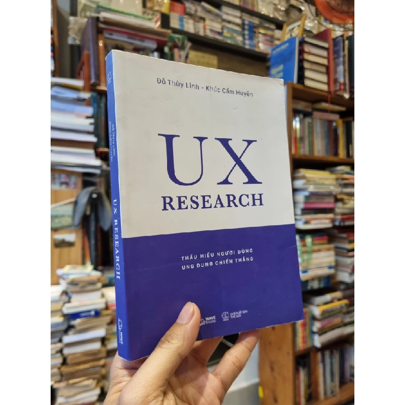 UX RESEARCH : Thấu hiểu người dùng ung dung chiến thắng - Đỗ Thùy Linh & Khúc Cẩm Huyên 274946