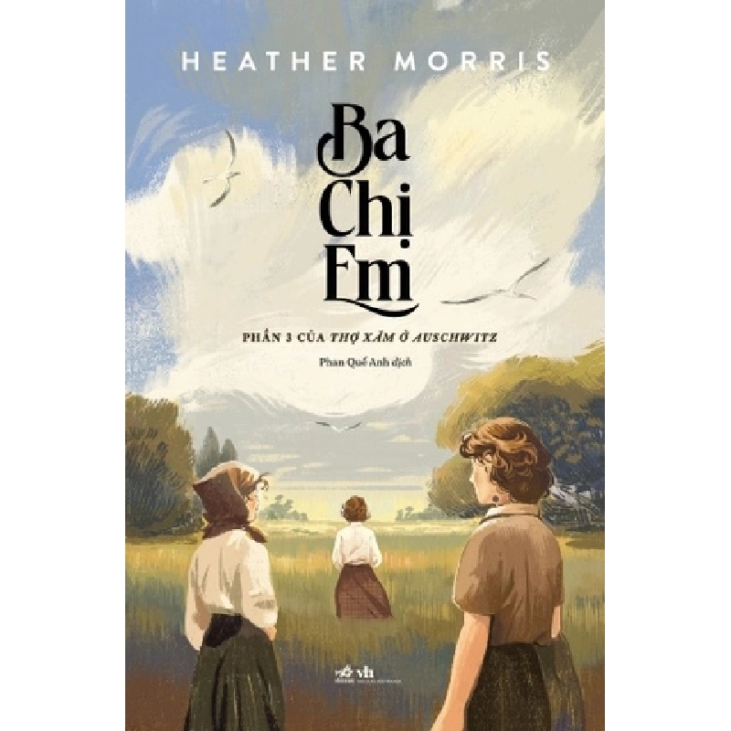 Ba Chị Em - Phần 3 Của Thợ Xăm Ở Auschwitz
 Hether Morris - Nhã Nam VĂN HỌC Blogmeo 27525 465179