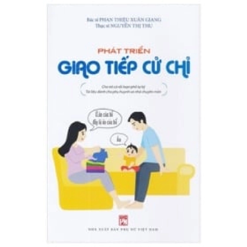 Phát Triển Giao Tiếp Cử Chỉ - Cho Trẻ Có Rối Loạn Phổ Tự Kỷ - Tài Liệu Dành Cho Phụ Huynh Và Nhà Chuyên Môn - BS. Phan Thiệu Xuân Giang, Ths. Nguyễn Thị Thu ASB.PO Oreka Blogmeo 230225 390095