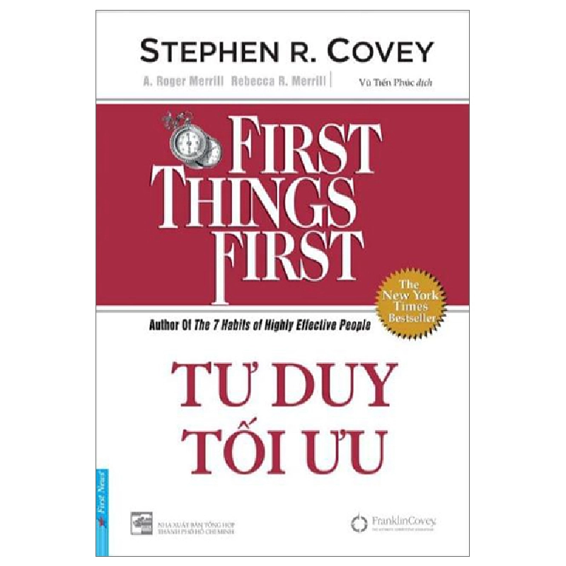 Tư Duy Tối Ưu - First Things First (Bìa Mềm) 2022 - Stephen R. Covey, A. Roger Merill và Rebecca R. Merrill New 100% HCM.PO 33690