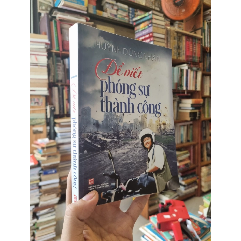 ĐỂ VIẾT PHÓNG SỰ THÀNH CÔNG - HUỲNH DŨNG NHÂN 143040