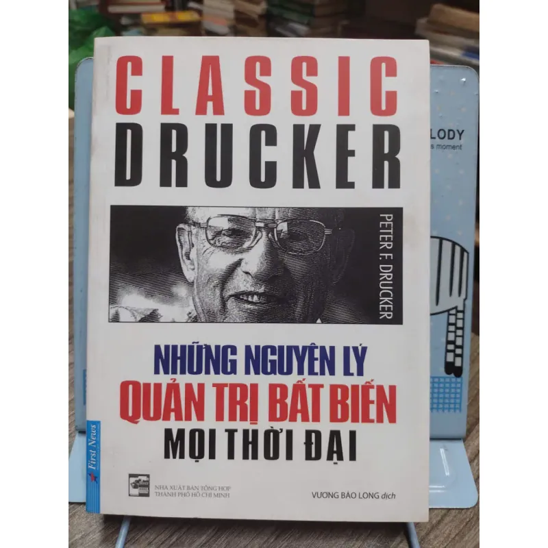Sách: Những nguyên lý Quản trị bất biến mọi thời đại - Classic Drucker (A2) 589804