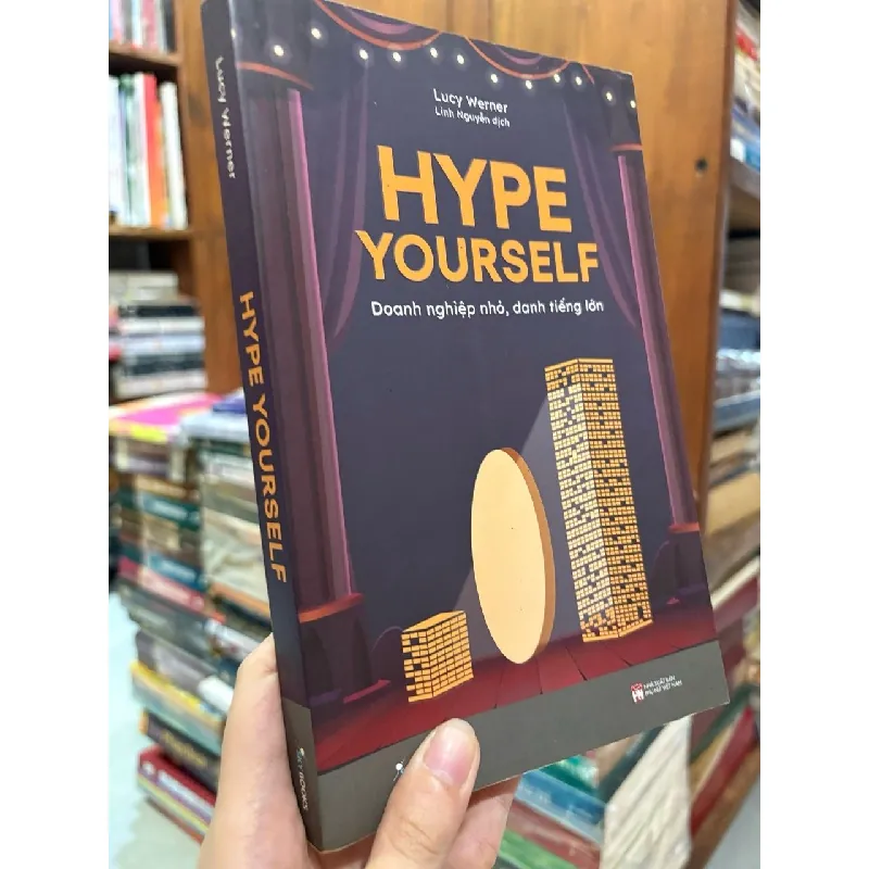 Hype yourself Doanh nghiệp nhỏ , danh tiếng lớn - Lucy Werner 606226