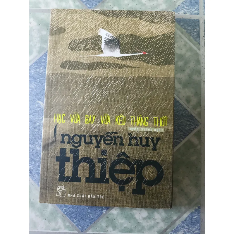 Hạc vừa bay vừa kêu thảng thốt - Nguyễn Huy Thiệp 776902