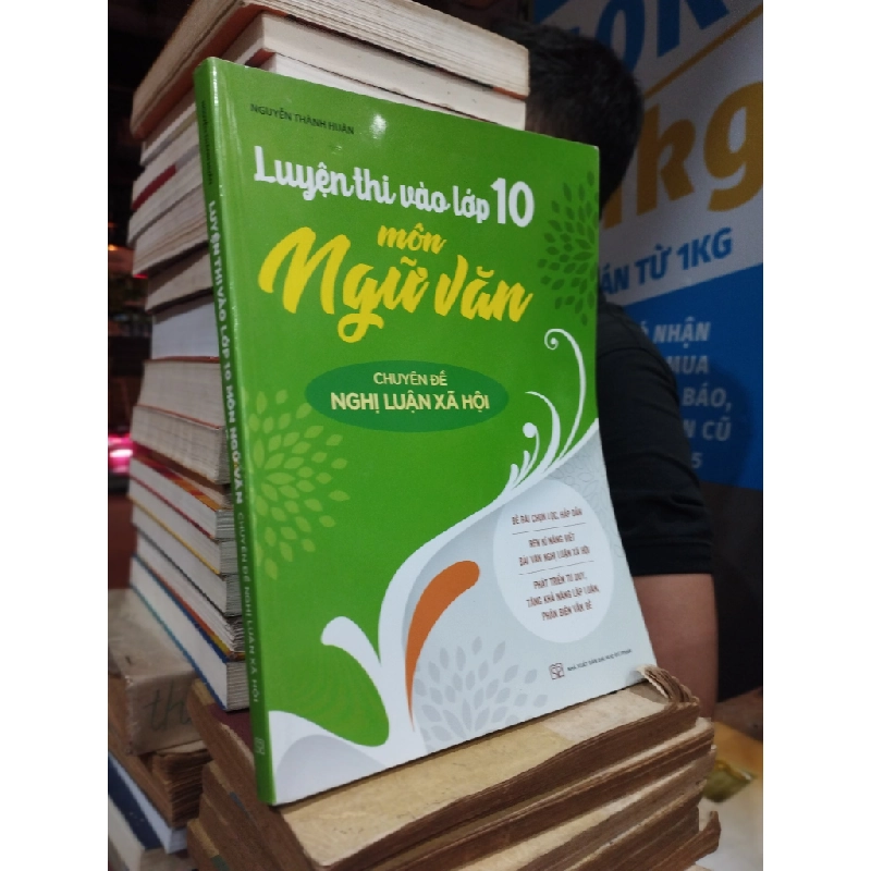 LUYỆN THI VÀO LỚP 10 MÔN NGỮ VĂN: CHUYÊN ĐỀ NGHỊ LUẬN XÃ HỘI 310271