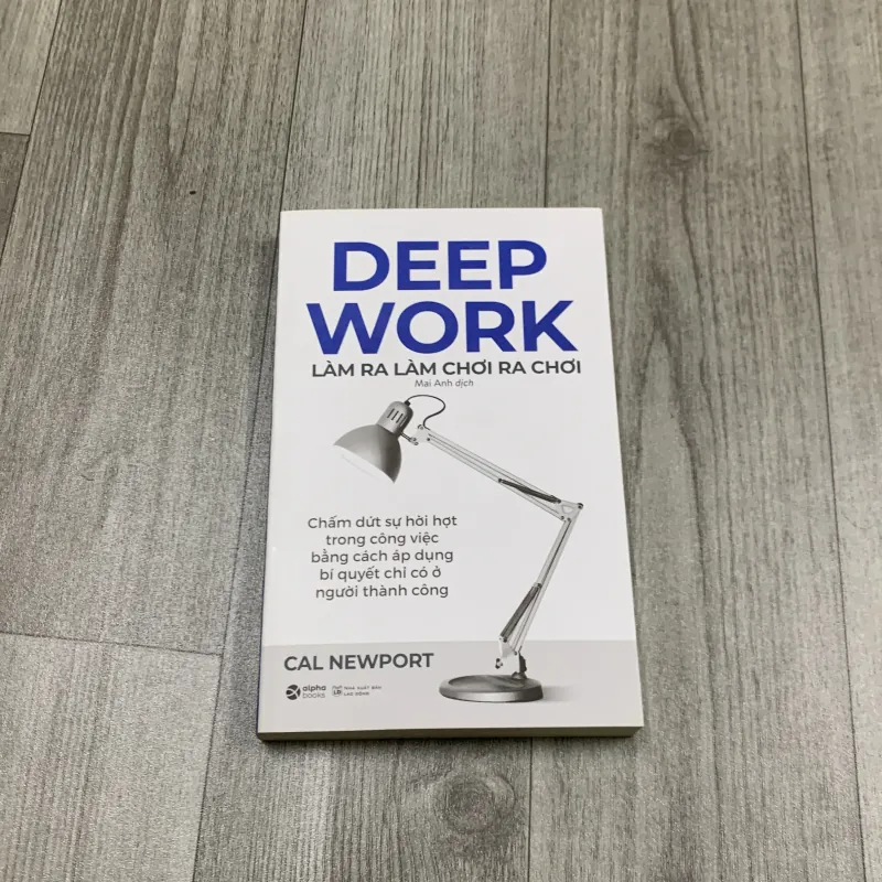 Deep work làm ra làm, chơi ra chơi. 2b4 757062