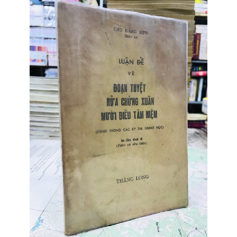 Luận đề về đoạn tuyệt , nửa chừng xuân , mười điều tâm niệm - Chu Đăng Sơn 126526