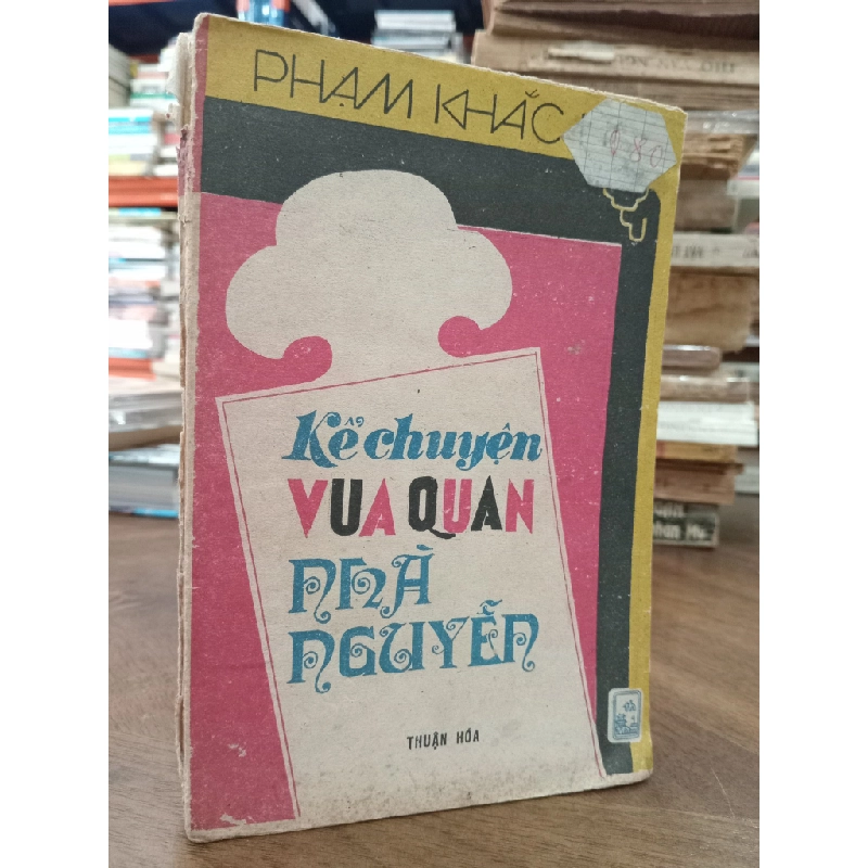 Kể chuyện vua quan nhà Nguyễn - Phạm Khác Hoè 198706