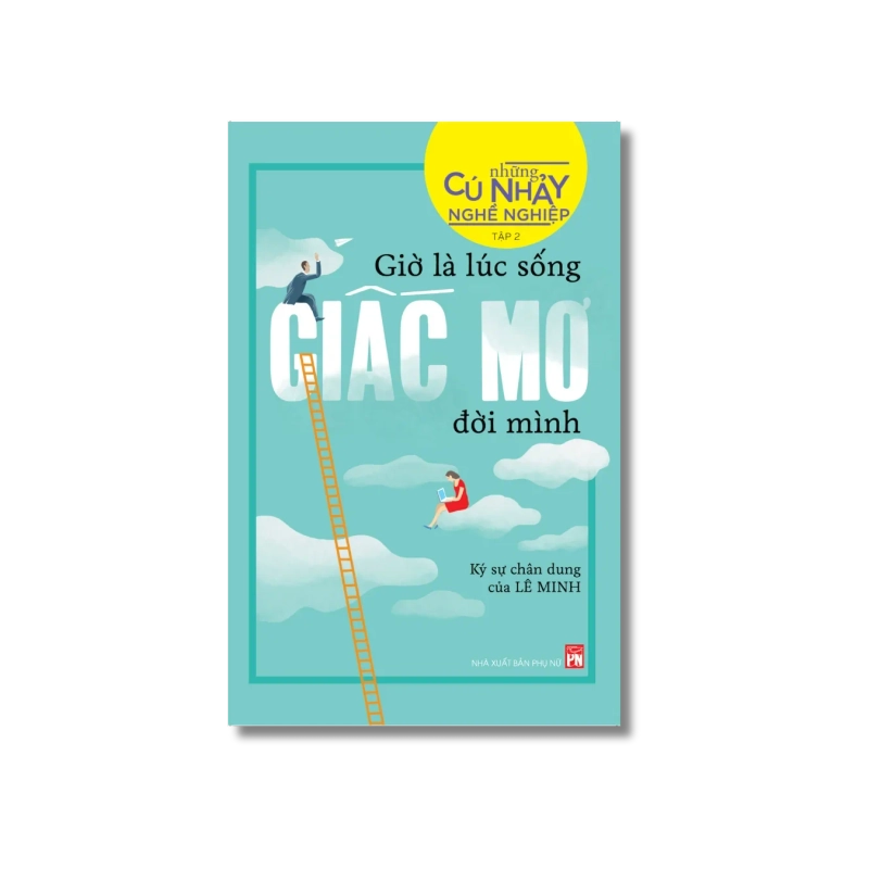 Những cú nhảy nghề nghiệp: Giờ là lúc sống giấc mơ đời mình - Lê Minh 730143